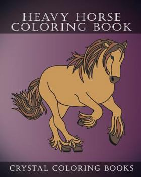 Paperback Heavy Horse Coloring Book: Simple Line Drawing Coloring Pages. Each Page Has A Different Hand Drawn Design For You To Color. Book