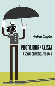 Hardcover Photojournalism: A Social Semiotic Approach Book