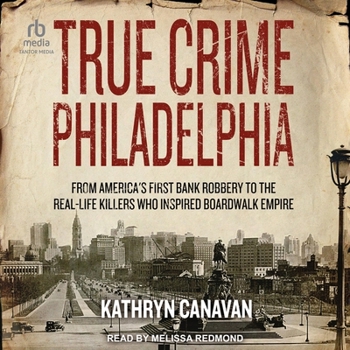 MP3 CD True Crime Philadelphia: From America's First Bank Robbery to the Real-Life Killers Who Inspired Boardwalk Empire Book