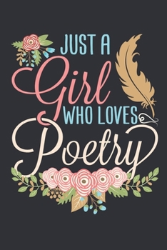 Just A Girl Who Loves Poetry: Poetry Journal, Blank Paperback Notebook to Write In, 150 pages, college ruled