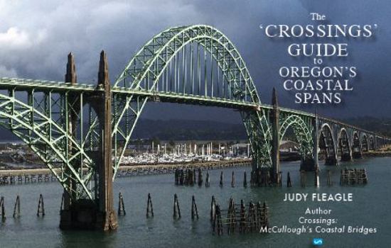 Paperback The Crossings Guide to Oregon's Coastal Spans Book