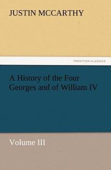 Paperback A History of the Four Georges and of William IV, Volume III Book