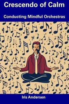 Paperback Crescendo of Calm: Conducting Mindful Orchestras Book