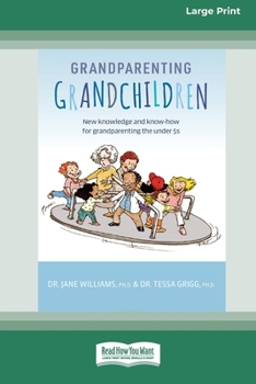 Paperback Grandparenting Grandchildren: New knowledge and know-how for grandparenting the under 5's (Large Print 16 Pt Edition) Book