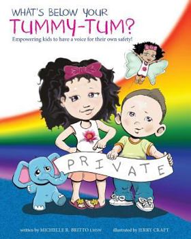 Paperback What's Below Your Tummy Tum?: Empowering kids to have a voice in their own safety! Book