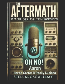 Blockbuster Aaron Carter X Rocky Luciano: Book Six of Ten ‘The Aftermath’ a Documentary on the Death of Aaron Carter Oh No! Aaron Part II of II