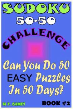 Paperback Sudoku 50-50 Challenge Book#2 Easy: Can you do 50 easy Sudoku puzzles in 50 days? Book