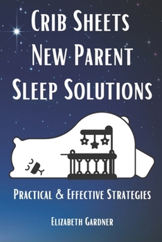 Paperback Crib Sheets New Parent Sleep Solutions: Practical and Effective Strategies Book