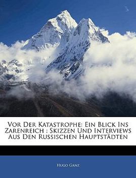Paperback VOR Der Katastrophe: Ein Blick Ins Zarenreich: Skizzen Und Interviews Aus Den Russischen Hauptstadten [German] Book