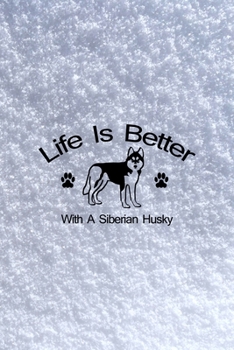 Paperback Life Is Better With A Siberian Husky: All Purpose 6x9 Blank Lined Notebook Journal Way Better Than A Card Trendy Unique Gift White Snow Husky Book