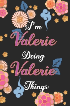 Paperback I'm Valerie Doing Valerie Things Notebook Birthday Gift: Personalized Name Journal Writing Notebook For Girls and Women, 100 Pages, 6x9, Soft Cover, M Book