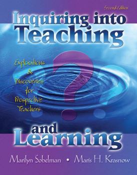 Paperback Inquiring Into Teaching and Learning: Explorations and Discoveries for Prospective Teachers Book