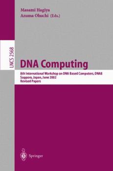 Paperback DNA Computing: 8th International Workshop on DNA Based Computers, Dna8, Sapporo, Japan, June 10-13, 2002, Revised Papers Book