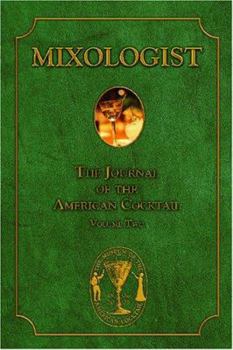 Mixologist: The Journal of the American Cocktail Volume 2 - Book #2 of the Mixologist: The Journal of the Cocktail