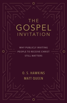 Paperback The Gospel Invitation: Why Publicly Inviting People to Receive Christ Still Matters Book