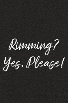 Paperback Rimming? Yes Please!: BDSM, Kink, and Fetish Scene Reflection and Growth Log Book