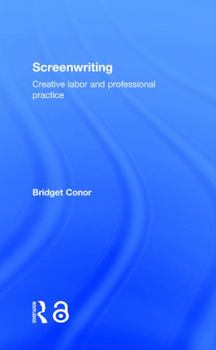 Hardcover Screenwriting: Creative Labor and Professional Practice Book