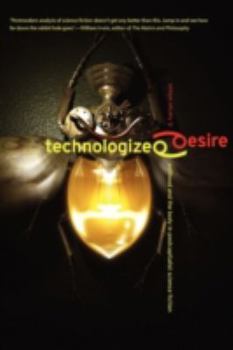Paperback Technologized Desire: Selfhood and the Body in Postcapitalist Science Fiction Book