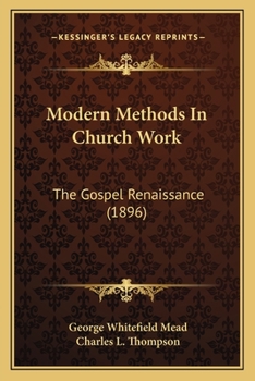 Modern Methods in Church Work; the Gospel Renaissance