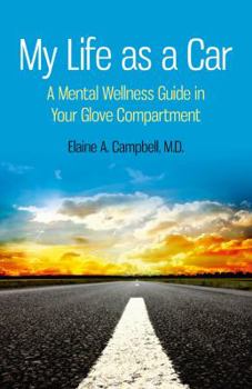 Paperback My Life as a Car: A Mental Wellness Guide in Your Glove Compartment Book