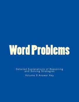 Paperback Word Problems-Detailed Explanations of Reasoning and Solving Strategies: Volume 9 Answer Key Book