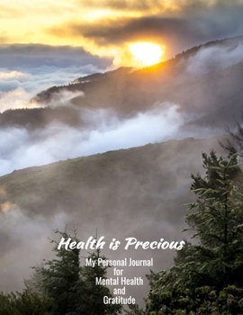 Health Is Precious My Personal Journal For Health And Gratitude: Your Personal Self-Care Notebook