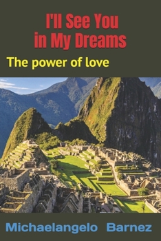 I'll See You in My Dreams: The Power of Love