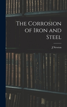 Hardcover The Corrosion of Iron and Steel Book