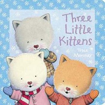 Hardcover Three Little Kittens. Tracey Moroney Book