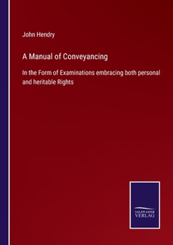 Paperback A Manual of Conveyancing: In the Form of Examinations embracing both personal and heritable Rights Book