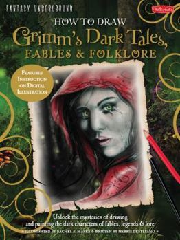How to Draw Grimm's Dark Tales, Fables & Folklore - Book  of the How to Draw...