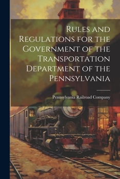 Paperback Rules and Regulations for the Government of the Transportation Department of the Pennsylvania Book