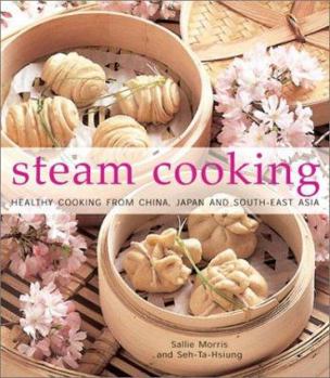 Hardcover Steam Cooking: Healthy Eating from China, Japan, and South-East Asia Book