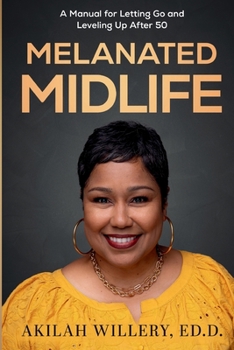 Paperback Melanated Midlife: A Manual for Letting Go and Leveling Up After 50 Book