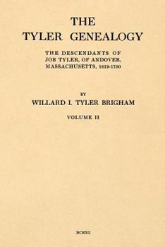 Paperback The Tyler Genealogy Volume II: The Descendants of Job Tyler, of Andover, Massachusetts, 1619-1700 Book