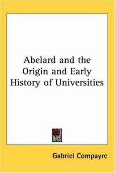 Abelard and the Origin and Early History of Universities