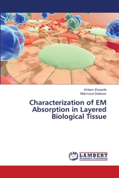 Paperback Characterization of EM Absorption in Layered Biological Tissue Book