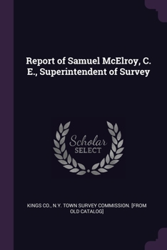 Paperback Report of Samuel McElroy, C. E., Superintendent of Survey Book