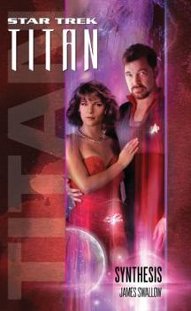 Star Trek: Titan: Synthesis - Book #6 of the Star Trek: Titan