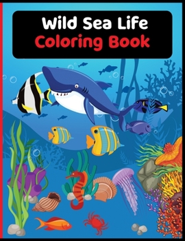 Paperback Wild Sea Life Coloring Book