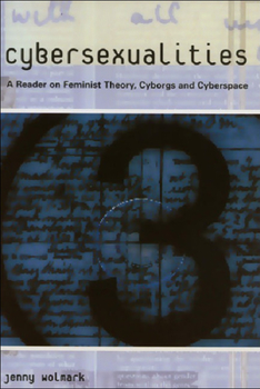 Paperback Cybersexualities: A Reader in Feminist Theory, Cyborgs and Cyberspace Book