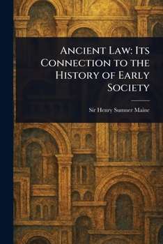 Ancient Law: Its Connection to the History of Early Society