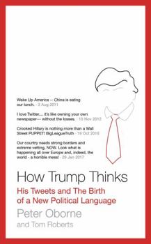 Paperback How Trump Thinks: His Tweets and the Birth of a New Political Language Book