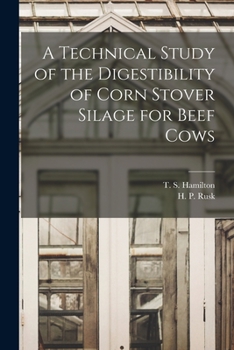 Paperback A Technical Study of the Digestibility of Corn Stover Silage for Beef Cows Book
