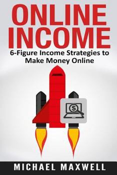 Paperback Online Income: 6-Figure Income Strategies to Make Money Online Book