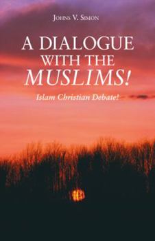 Paperback A Dialogue with the Muslims!: Islam Christian Debate! Book