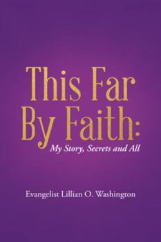 This Far by Faith:: My Story, Secrets and All