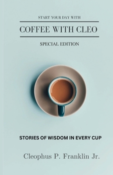 Paperback Coffee with Cleo: "A Drop of Wisdom in Every Cup" Book