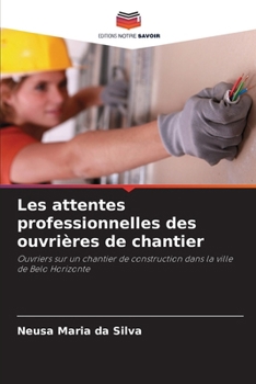 Paperback Les attentes professionnelles des ouvrières de chantier [French] Book