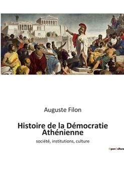 Paperback Histoire de la Démocratie Athénienne: société, institutions, culture [French] Book